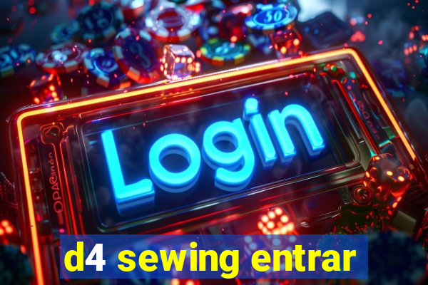 d4 sewing entrar